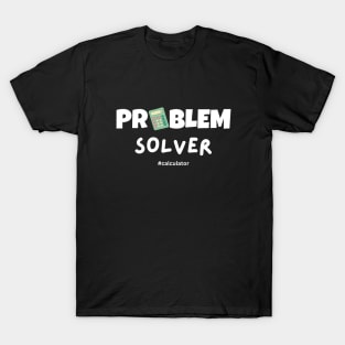 Problem Solver Calculator T-Shirt